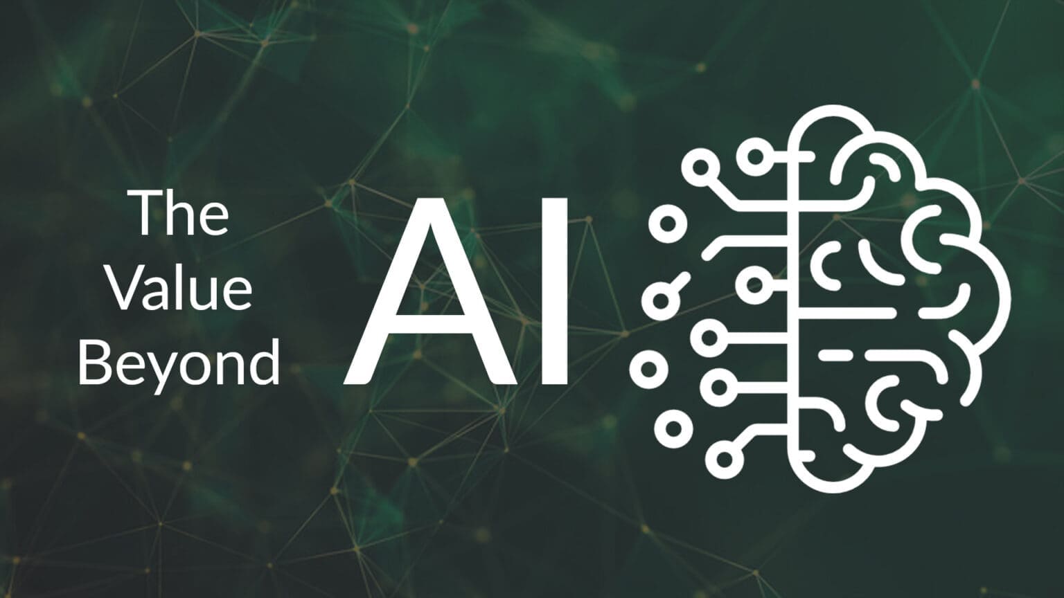 The value beyond AI